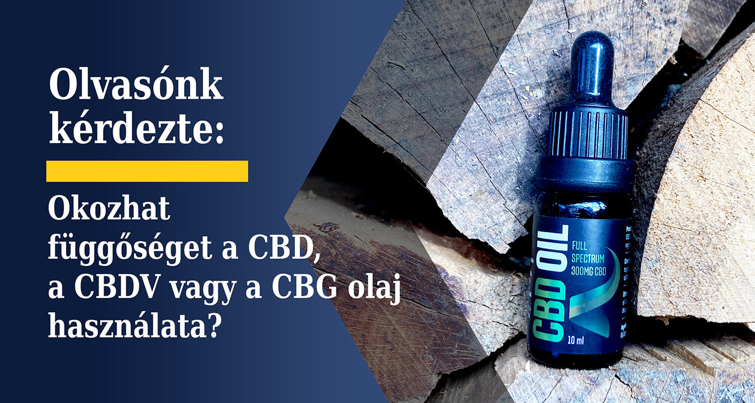 Olvasónk kérdezte » Okozhat függőséget a CBD, a CBDV vagy a CBG olaj használata?